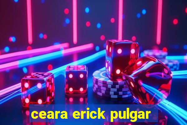 ceara erick pulgar